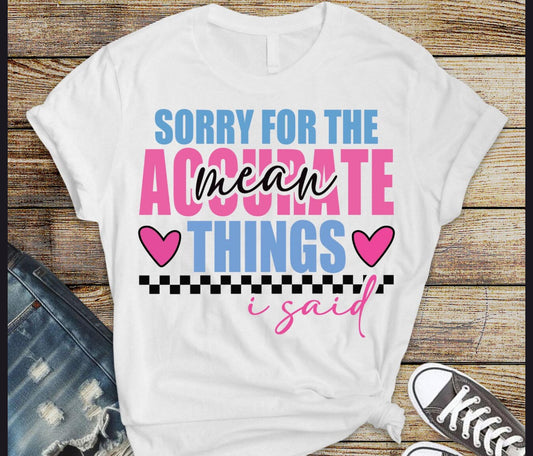 Sorry for the mean accurate things I said