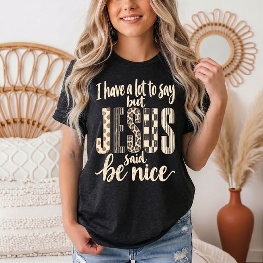 I Have a Lot to Say, but Jesus Says No Christian Graphic Tee