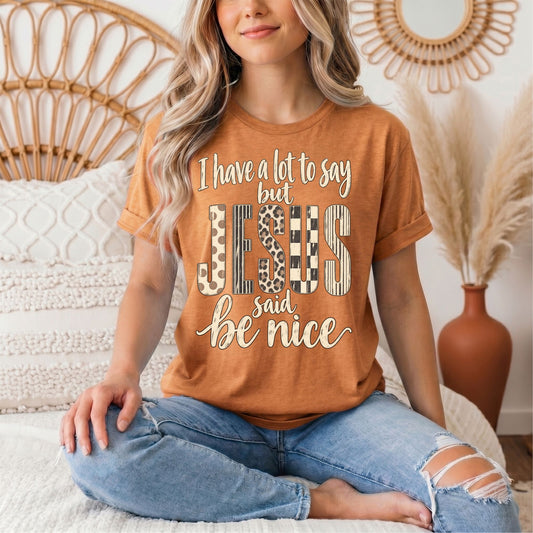 I Have a Lot to Say, but Jesus Says No Christian Graphic Tee