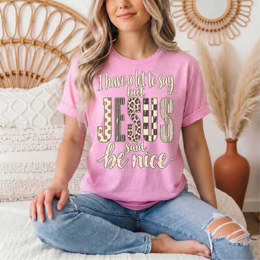 I Have a Lot to Say, but Jesus Says No Christian Graphic Tee