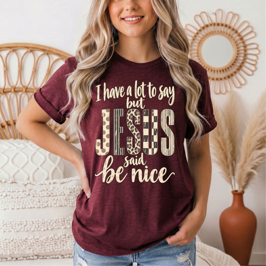 I Have a Lot to Say, but Jesus Says No Christian Graphic Tee