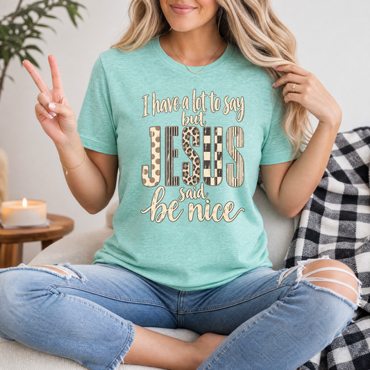 I Have a Lot to Say, but Jesus Says No Christian Graphic Tee