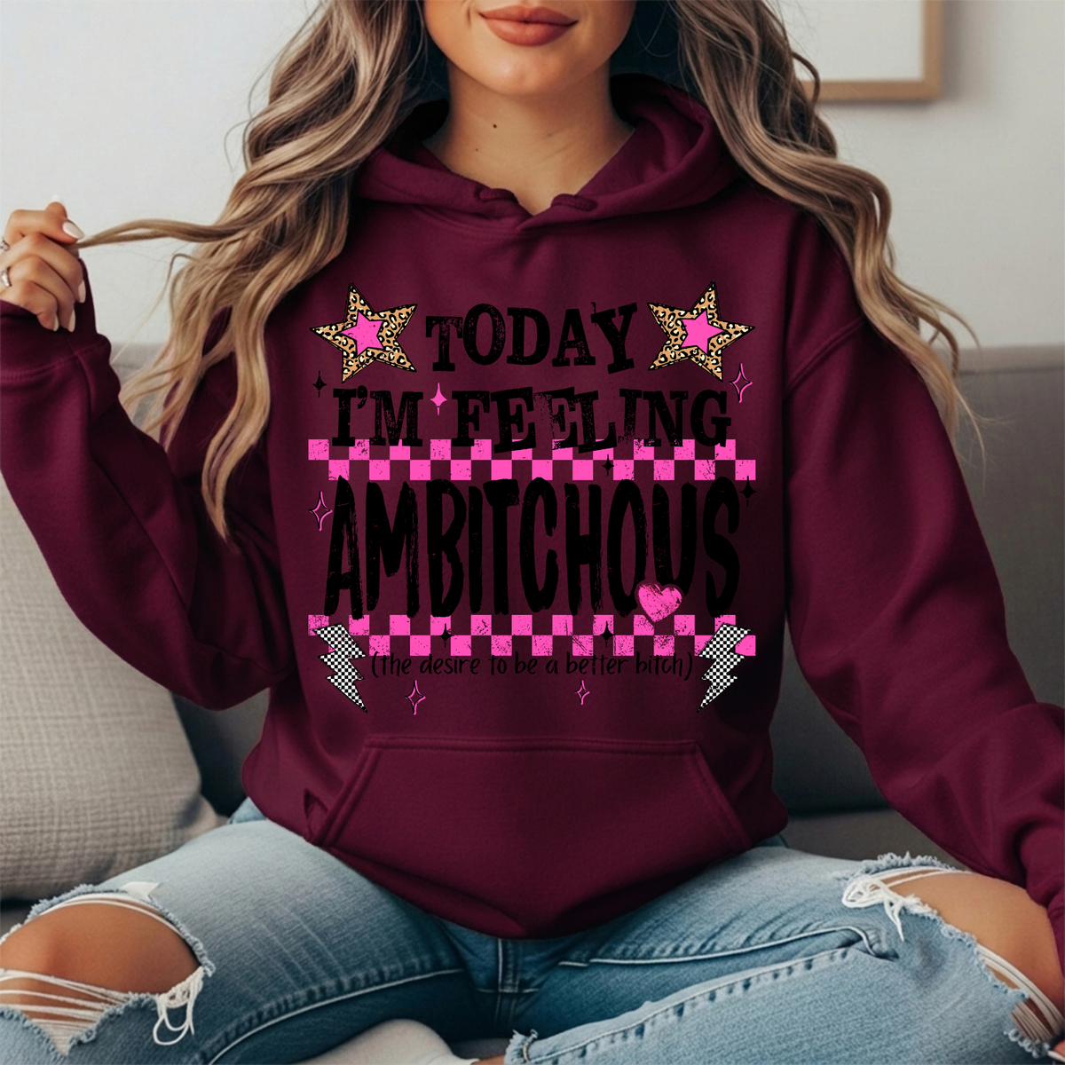 Today I'm Feeling Ambitchous Graphic Hoodie
