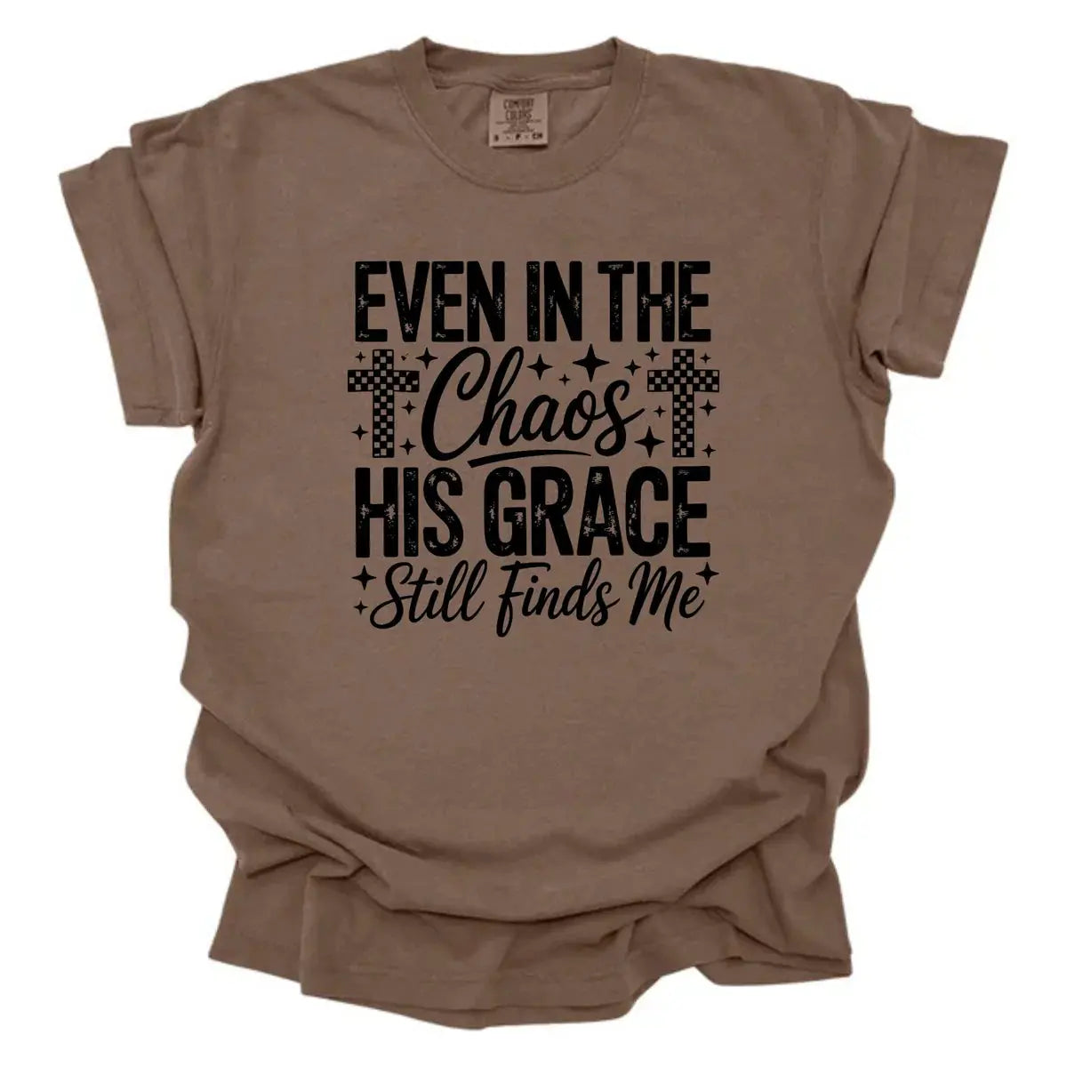 Even In The Chaos His Grace Still Finds Me Christian Shirt K's Krafty Barn