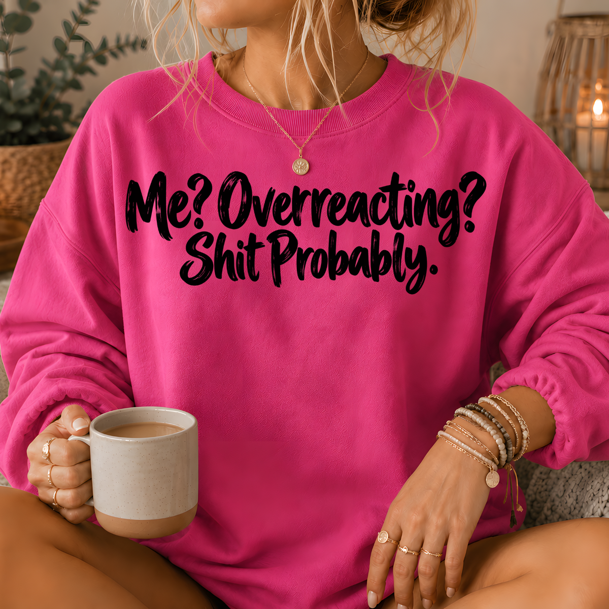 Me? Overreacting? Shit Probably Crewneck Sweatshirt