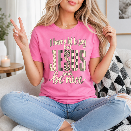 I Have a Lot to Say, but Jesus Says No Christian Graphic Tee