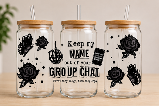 Keep My Name Out Of Your Group Chat #1518