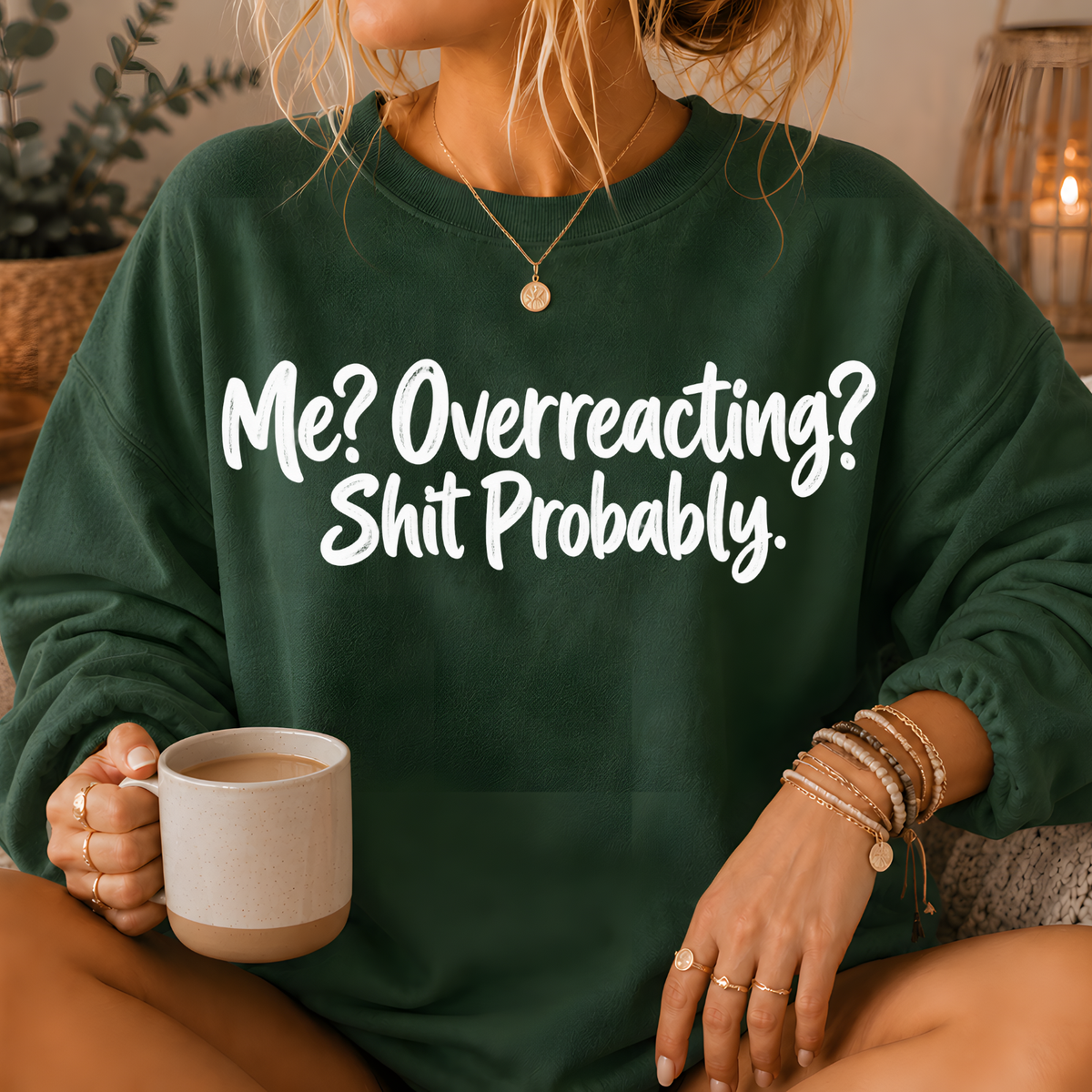 Me? Overreacting? Shit Probably Crewneck Sweatshirt