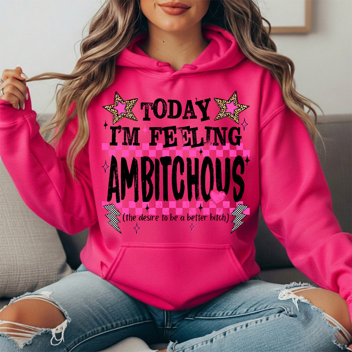 Today I'm Feeling Ambitchous Graphic Hoodie