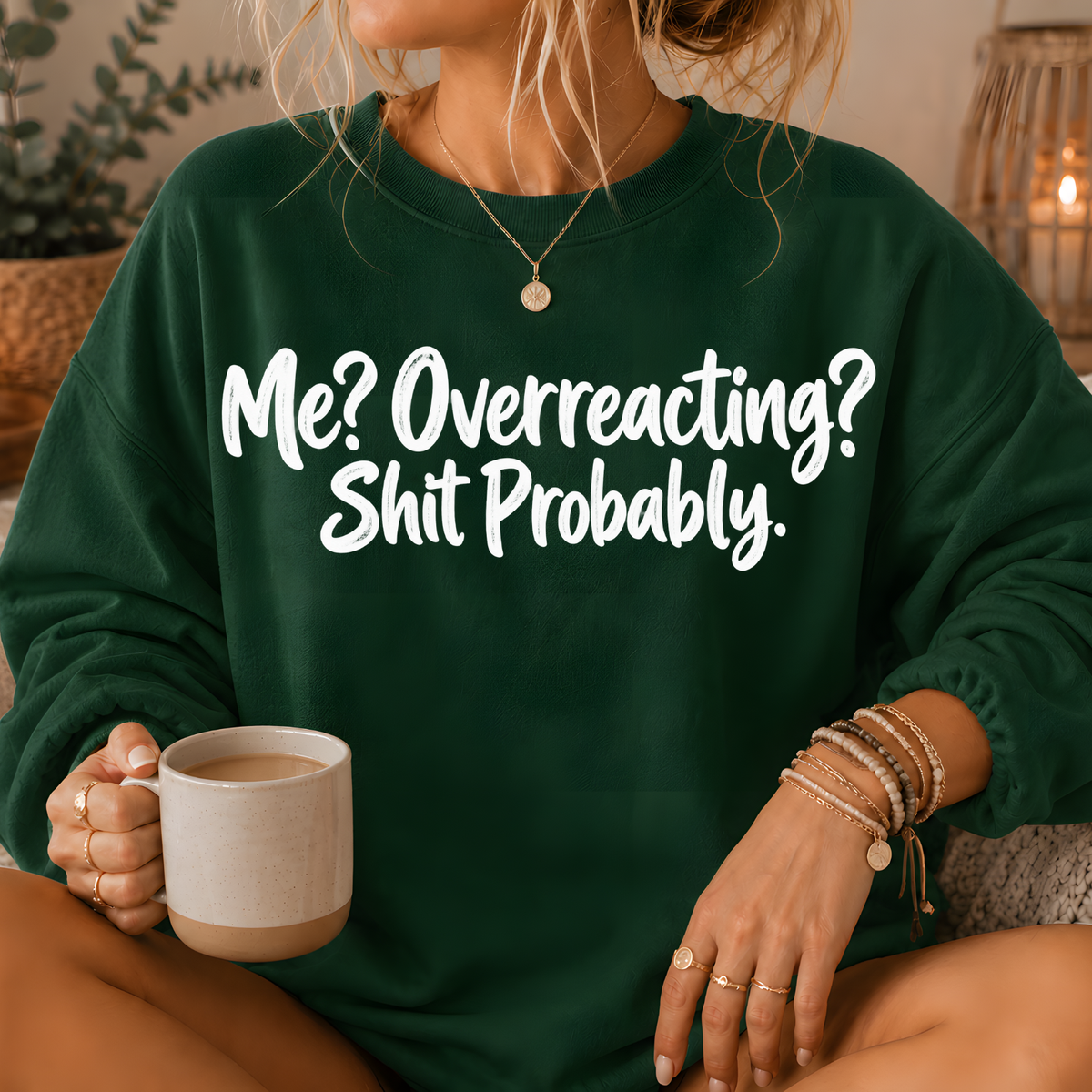 Me? Overreacting? Shit Probably Crewneck Sweatshirt