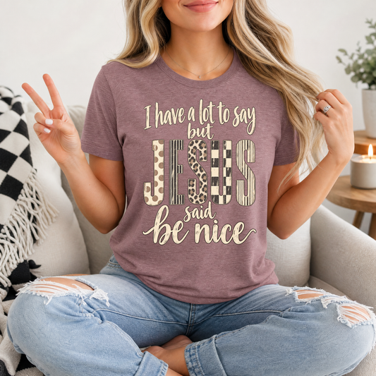 I Have a Lot to Say, but Jesus Says No Christian Graphic Tee
