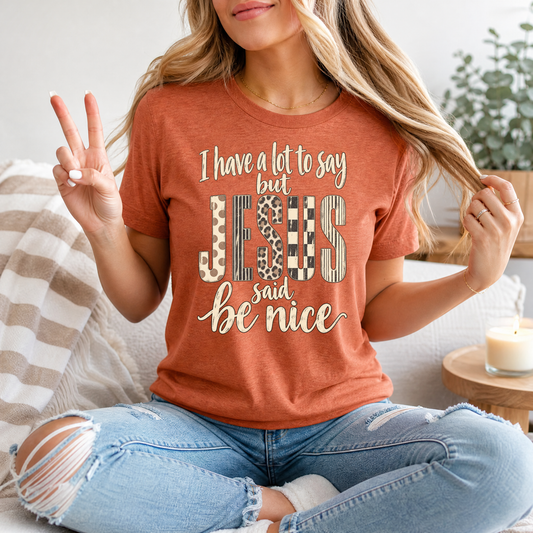 I Have a Lot to Say, but Jesus Says No Christian Graphic Tee