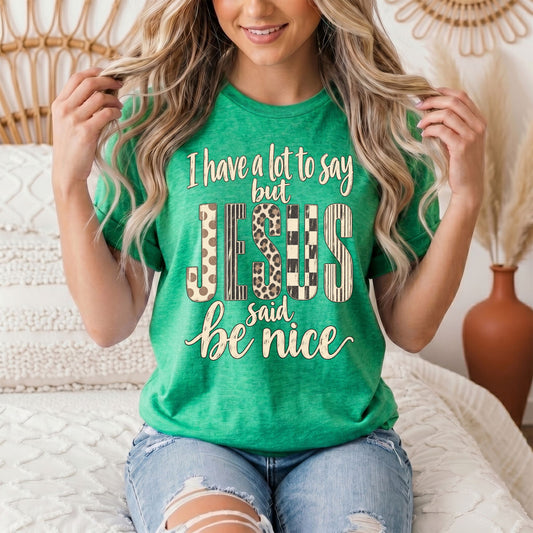 I Have a Lot to Say, but Jesus Says No Christian Graphic Tee