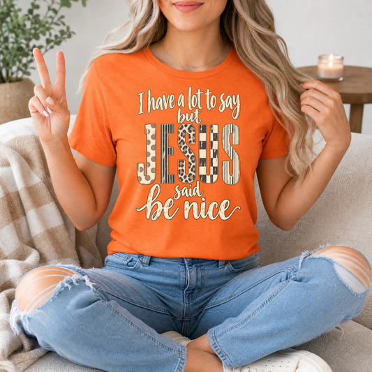 I Have a Lot to Say, but Jesus Says No Christian Graphic Tee