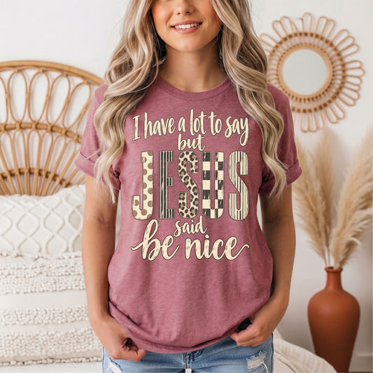 I Have a Lot to Say, but Jesus Says No Christian Graphic Tee
