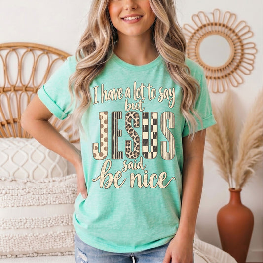 I Have a Lot to Say, but Jesus Says No Christian Graphic Tee