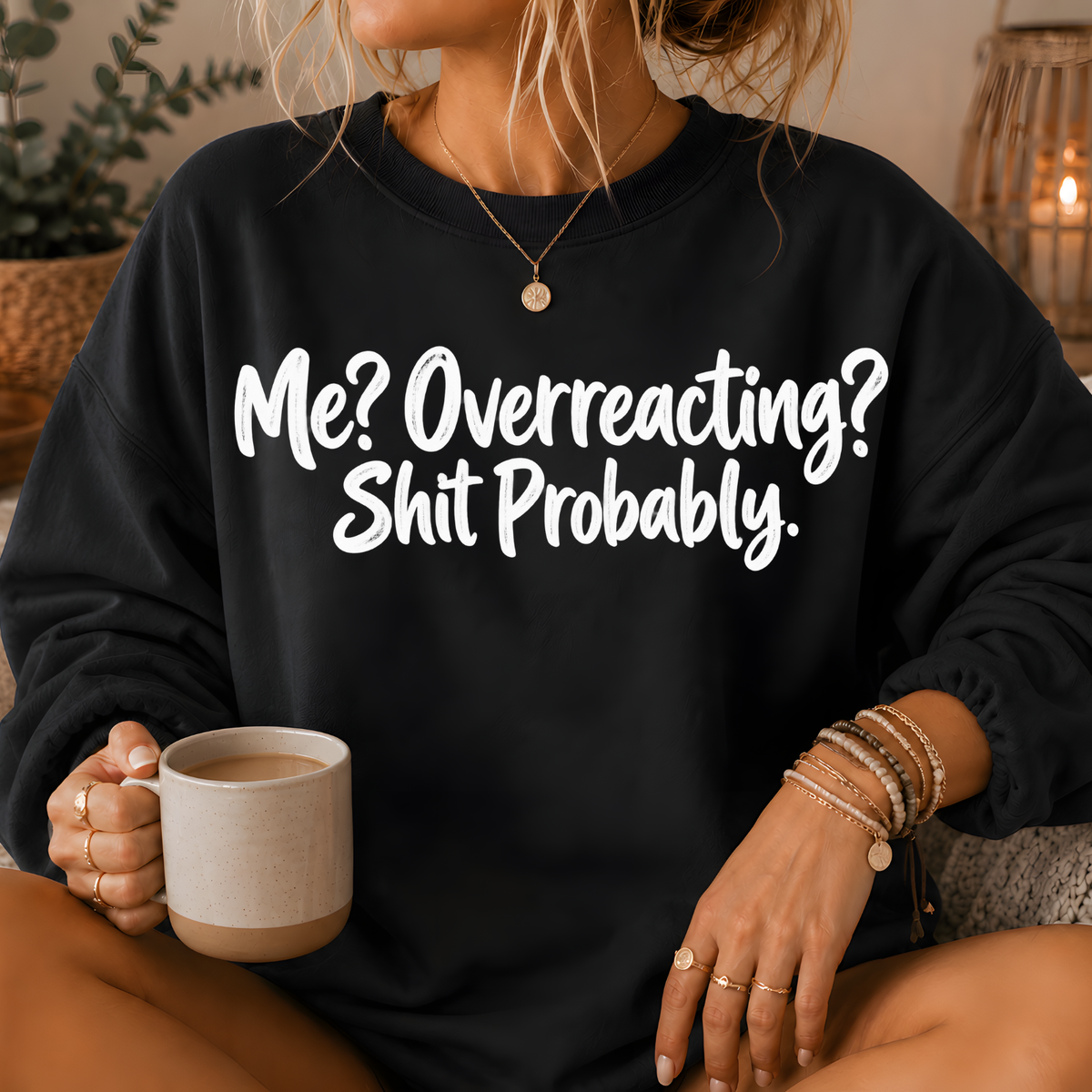 Me? Overreacting? Shit Probably Crewneck Sweatshirt