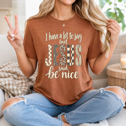I Have a Lot to Say, but Jesus Says No Christian Graphic Tee