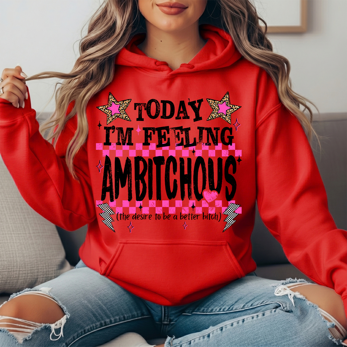 Today I'm Feeling Ambitchous Graphic Hoodie