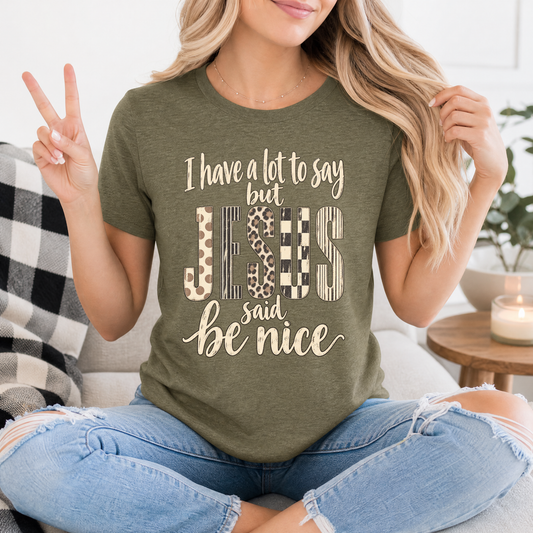 I Have a Lot to Say, but Jesus Says No Christian Graphic Tee