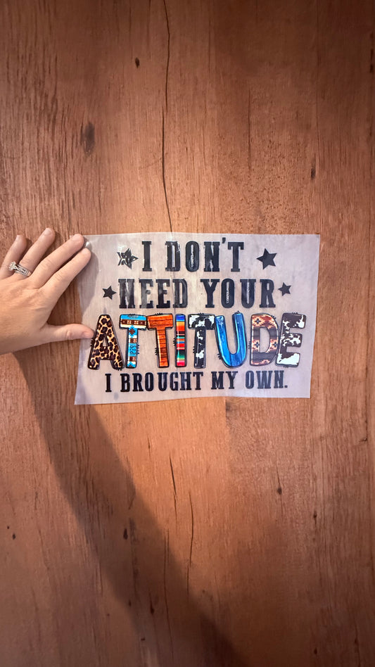 I don't need your attitude