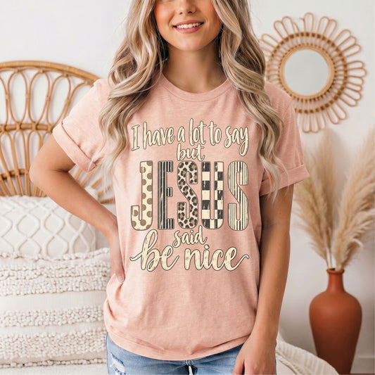 I Have a Lot to Say, but Jesus Says No Christian Graphic Tee
