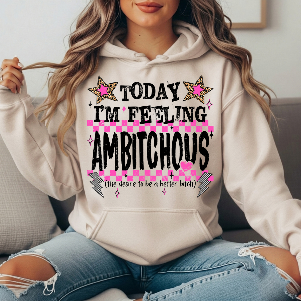 Today I'm Feeling Ambitchous Graphic Hoodie
