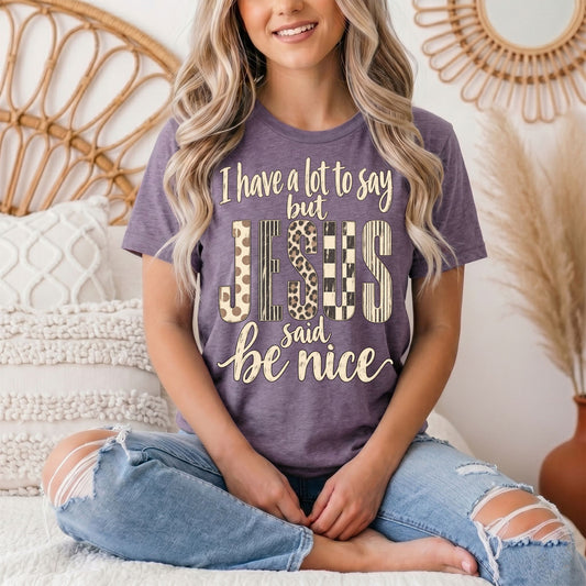 I Have a Lot to Say, but Jesus Says No Christian Graphic Tee