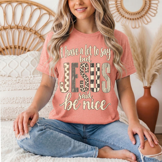 I Have a Lot to Say, but Jesus Says No Christian Graphic Tee