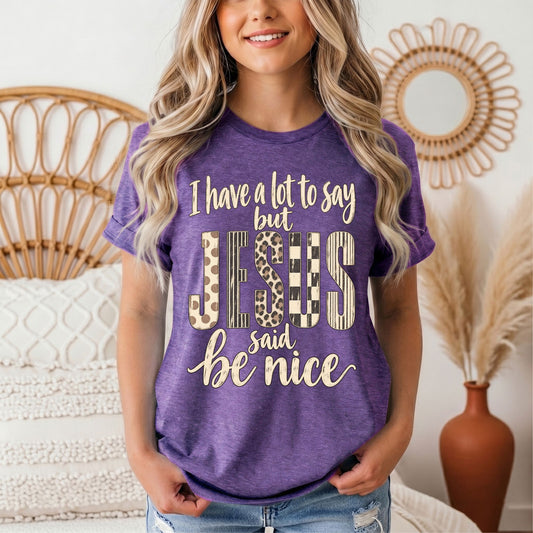 I Have a Lot to Say, but Jesus Says No Christian Graphic Tee