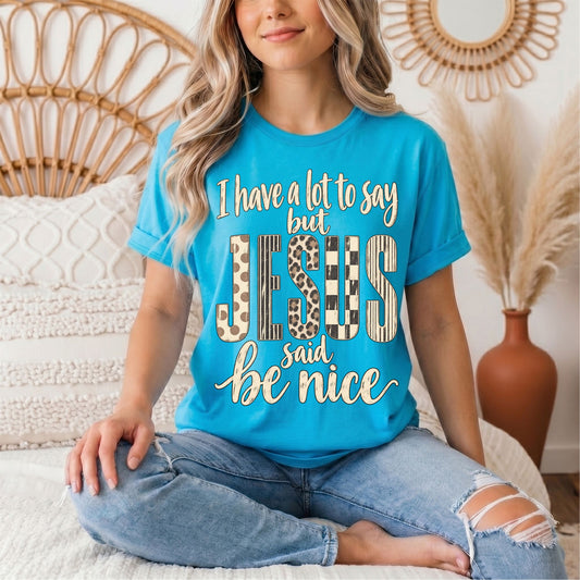 I Have a Lot to Say, but Jesus Says No Christian Graphic Tee