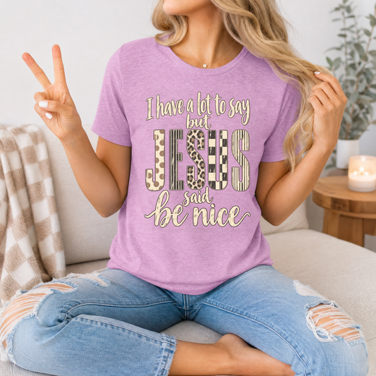 I Have a Lot to Say, but Jesus Says No Christian Graphic Tee