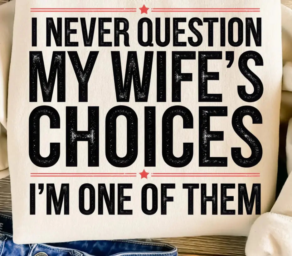 I never question my Wife’s choices K's Crafty Vibes Co.
