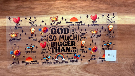 #341 God is so much bigger than..