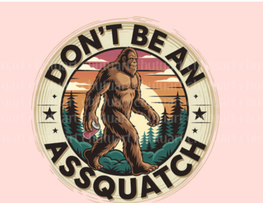Don’t be an assquatch
