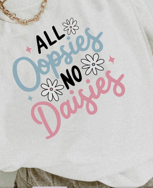 All oopsies no daisies