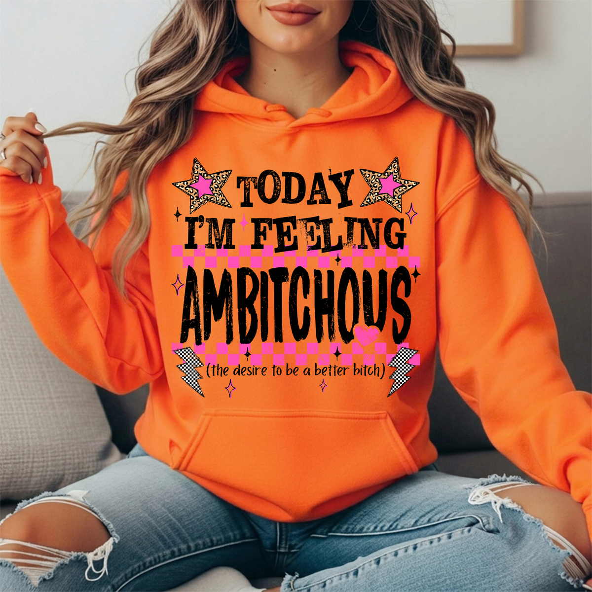 Today I'm Feeling Ambitchous Graphic Hoodie
