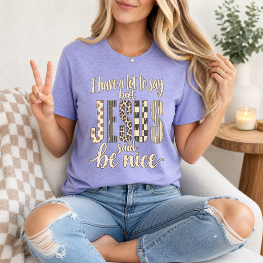 I Have a Lot to Say, but Jesus Says No Christian Graphic Tee