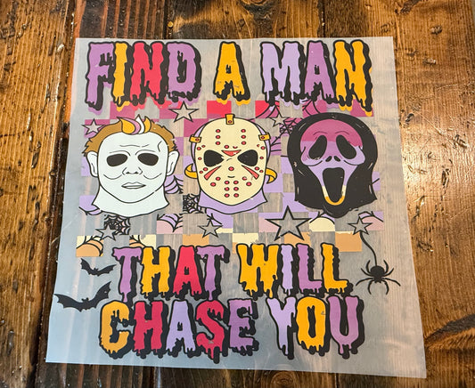 Find a man that will chase you