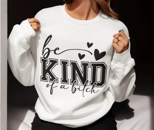 Be kind of a bitch