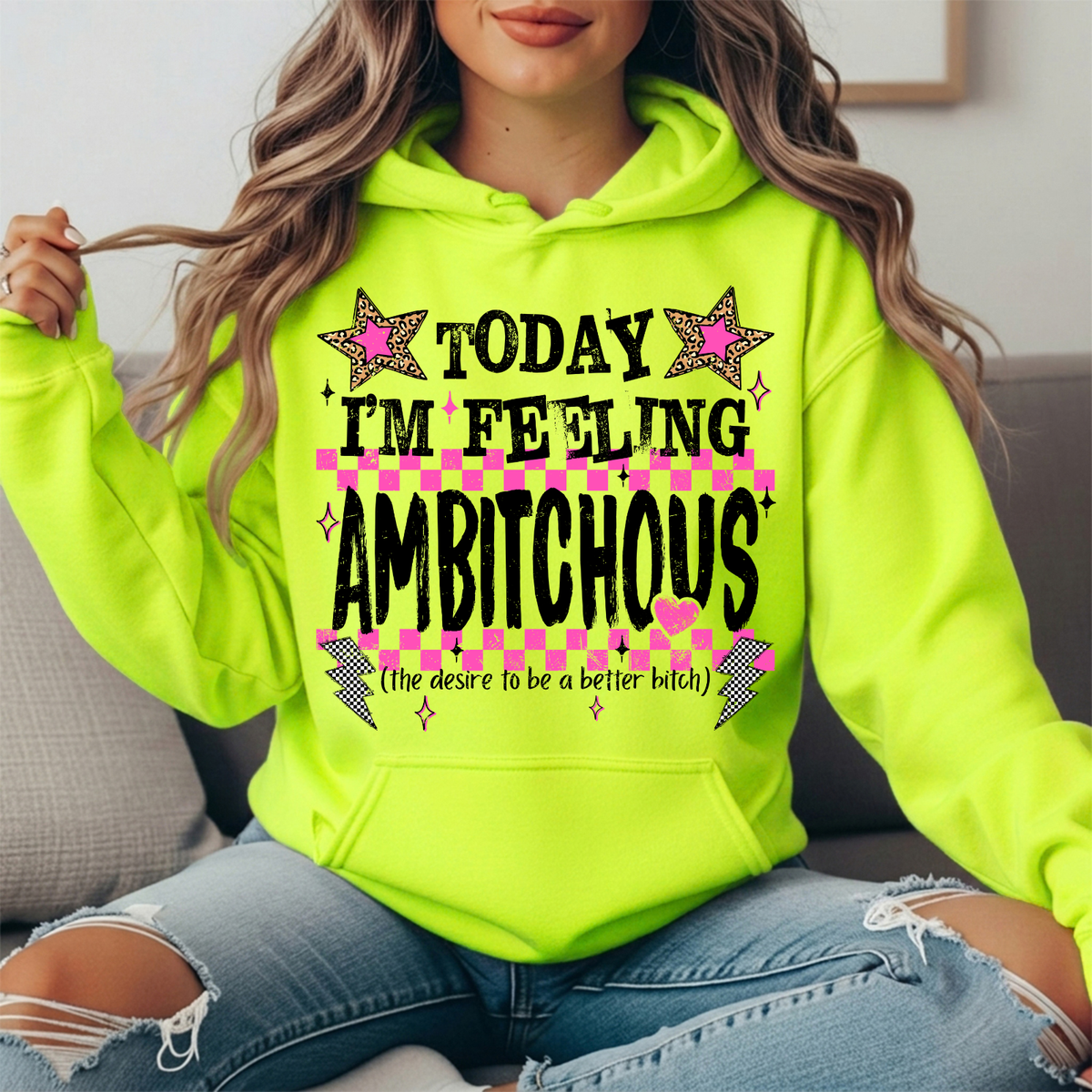 Today I'm Feeling Ambitchous Graphic Hoodie