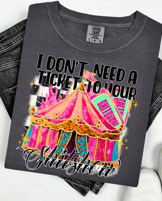 I don’t need a ticket to your shit show