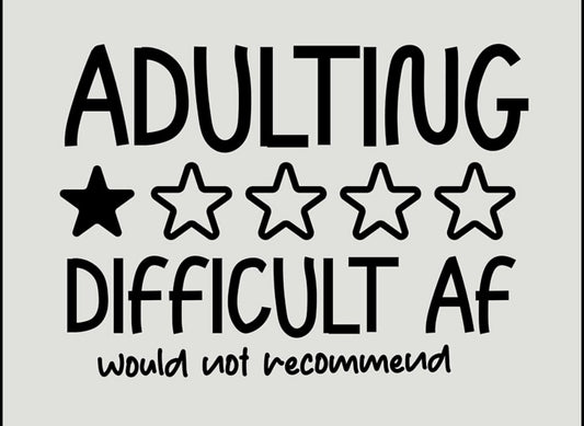 Adulting difficult AF
