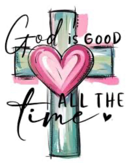 God is good all the time-cross w/heart