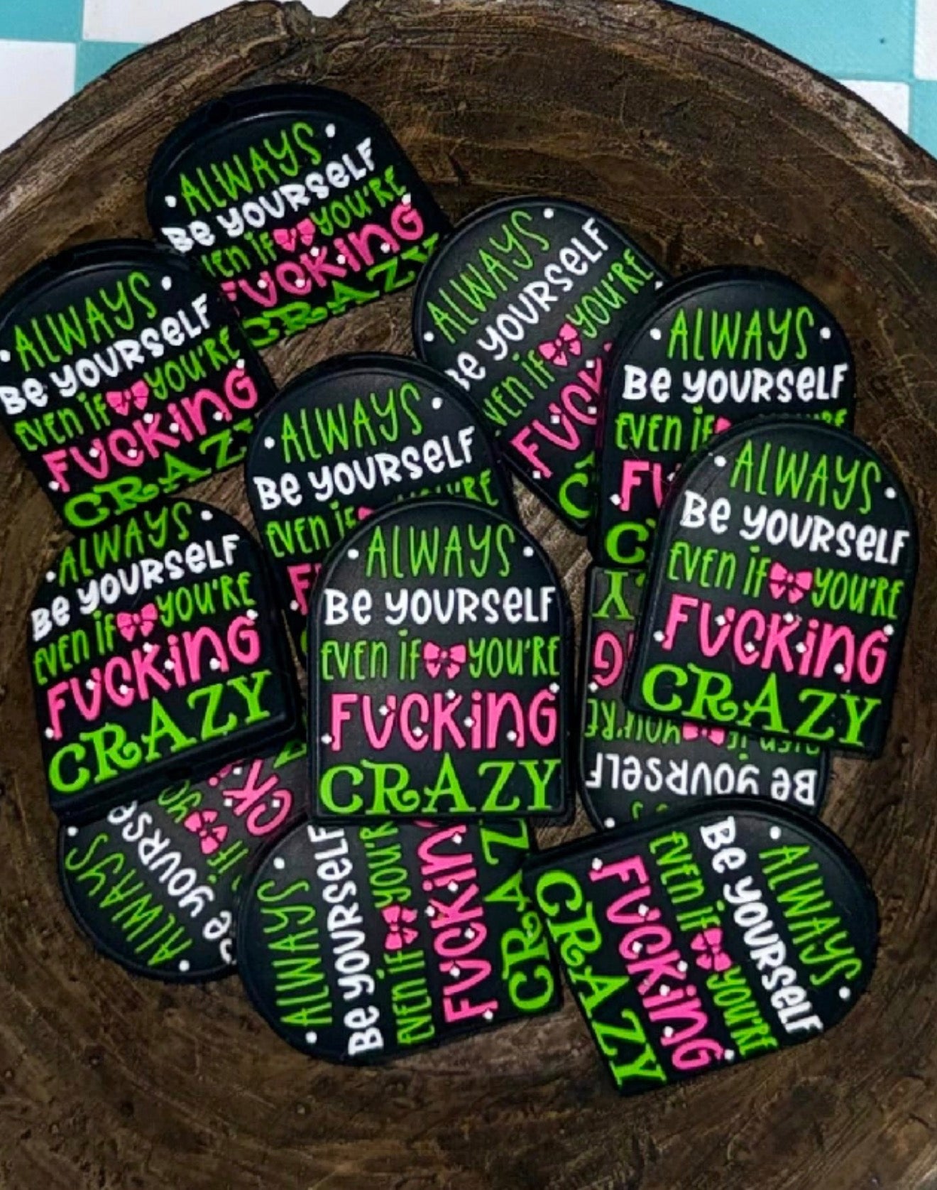 EXCLUSIVE Silicone Focal Bead- Always Be Yourself Even If You’re Fkin Crazy