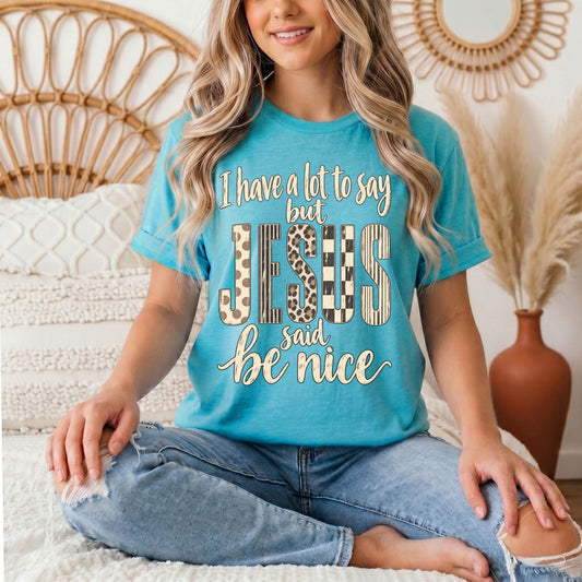 I Have a Lot to Say, but Jesus Says No Christian Graphic Tee