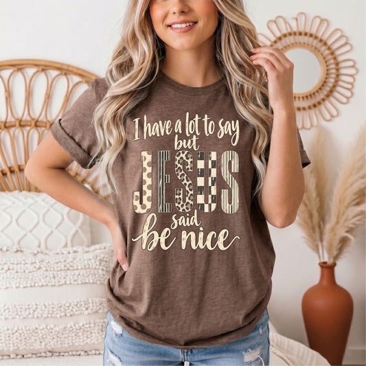 I Have a Lot to Say, but Jesus Says No Christian Graphic Tee