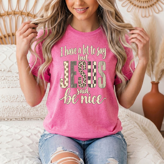 I Have a Lot to Say, but Jesus Says No Christian Graphic Tee