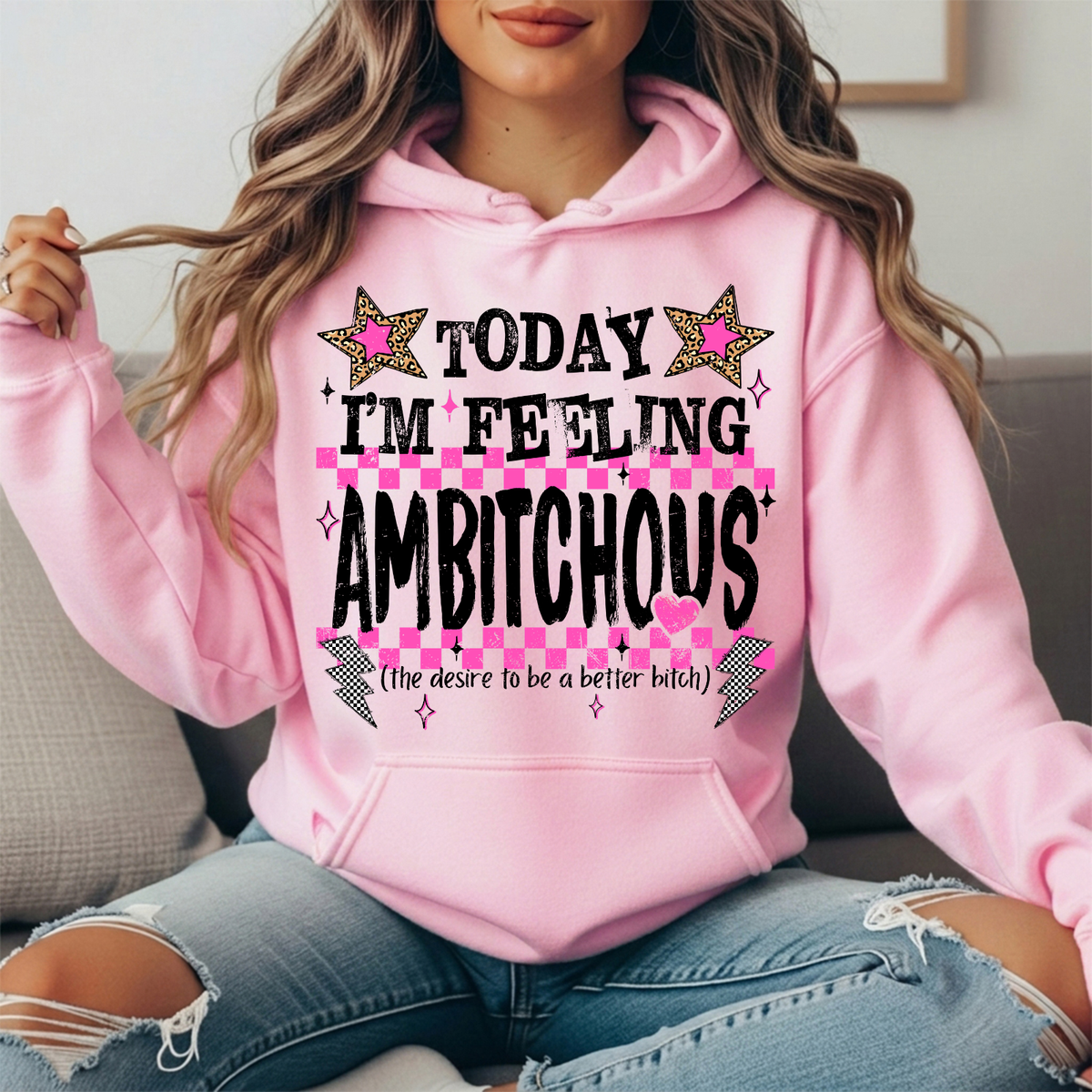 Today I'm Feeling Ambitchous Graphic Hoodie