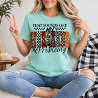 That Sounds Like My Husband's Problem Premium Graphic Tee